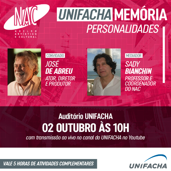 UNIFACHA Memória - Personalidades com José de Abreu. Evento do NAC (Núcleo Artístico e Cultural) em parceria com o curso de Cinema da UNIFACHA. José de Abreu contará sua trajetória profissional como diretor e ator em diferentes linguagens (teatro, cinema e TV).