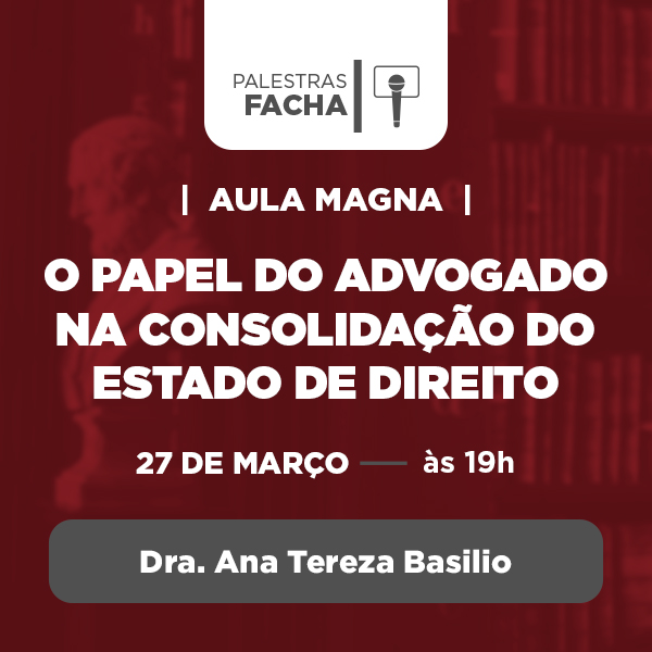 Aula Magna - O Papel do Advogado na Consolidação do Estado de Direito