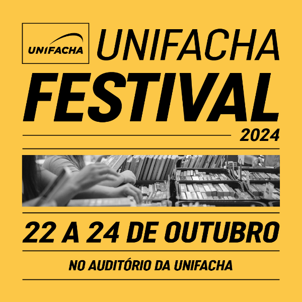 UNIFACHA Festival - Evento com palestras, workshops, ativações sobre economia criativa: Criatividade e Inovação.